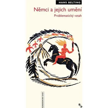 Umění Němci a jejich umění: Problematický vztah - Hans Belting (2019, brožovaná bez přebalu lesklá)
