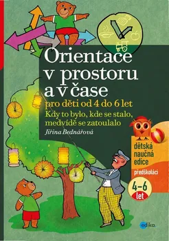 Předškolní výuka Orientace v prostoru a v čase pro děti od 4 do 6 let - Jiřina Bednářová (2019, brožovaná bez přebalu lesklá)