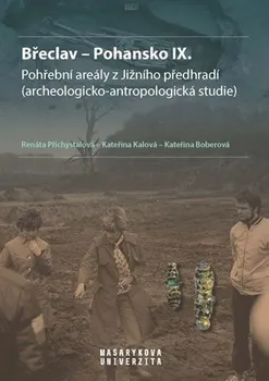 Břeclav: Pohansko IX.: Pohřební areály z Jižního předhradí: Archeologicko-antropologická studie - Renáta Přichystalová (2019, pevná bez přebalu lesklá)