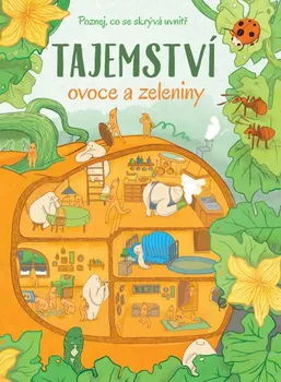 Poznej, co se skrývá uvnitř: Tajemství ovoce a zeleniny - Bookmedia (2019, pevná bez přebalu lesklá)