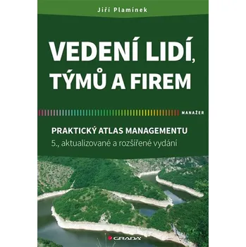 Vedení lidí, týmů a firem: Praktický atlas managementu - Jiří Plamínek (2018, brožovaná bez přebalu lesklá)