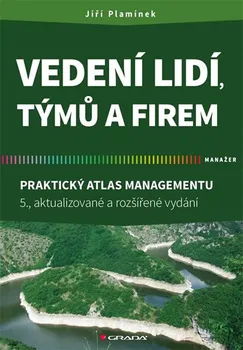 Vedení lidí, týmů a firem: Praktický atlas managementu - Jiří Plamínek (2018, brožovaná bez přebalu lesklá)