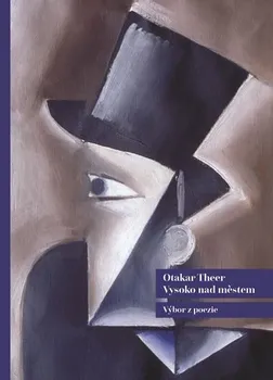 Poezie Vysoko nad městem: Výbor z poezie - Otakar Theer (2019, brožovaná bez přebalu lesklá)