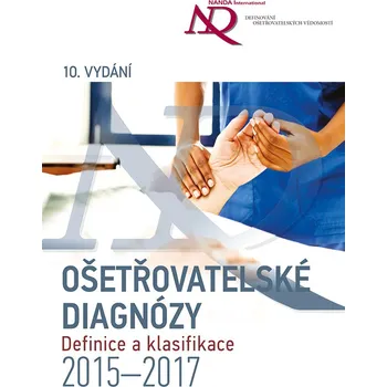 Ošetřovatelské diagnózy: Definice a klasifikace 2015 – 2017 (10.vydání)