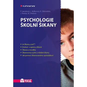 Psychologie školní šikany - Pavlína Janošová, Lenka Kollerová, Kateřina Zábrodská, Jiří Kressa, Mária Dědová
