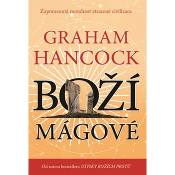 Boží mágové - Graham Hancock Boží mágové - Graham Hancock