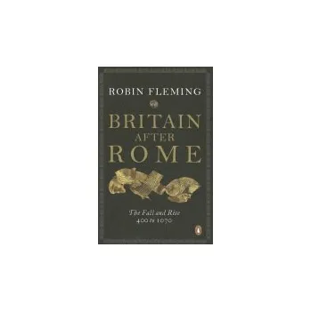 Populárně naučná literatura pro dospělé Britain After Rome - Fleming, Robin