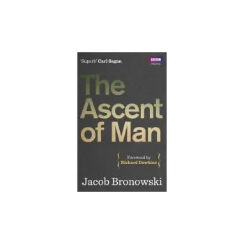 Ascent Of Man - Bronowski, Jacob