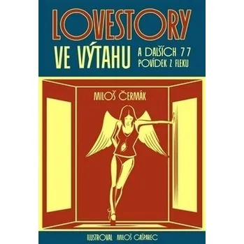 Lovestory ve výtahu a dalších 77 povídek z fleku - Miloš Čermák