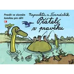 Přátelé z pravěku - Miloslav Švandrlík,…