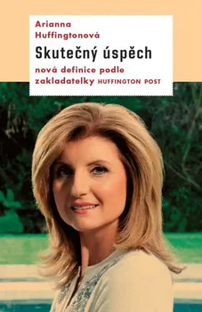 Osobní rozvoj Skutečný úspěch - Arianna Huffingtonová