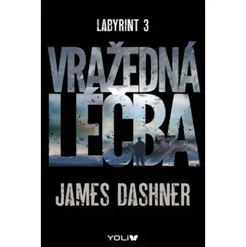 Labyrint 3: Vražedná léčba - James Dashner
