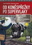 Od koněspřežky po supervlaky - Josef…