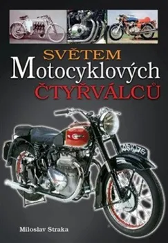 Technika Světem motocyklových čtyřválců - Miloslav Straka