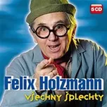 Všechny šplechty - Holzmann Felix [5CD]