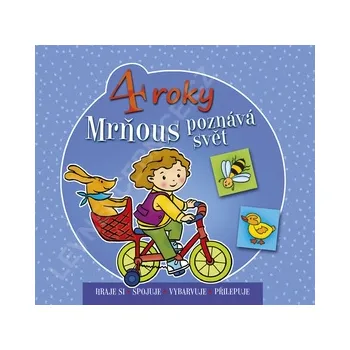 4 roky: Mrňous poznává svět: Hraje si Spojuje Vybarvuje Přilepuje