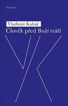 Literární biografie Člověk před Boží tváří - Vladimír Kubáč