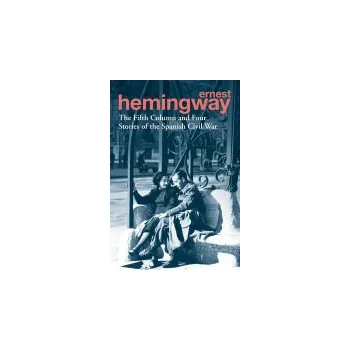 Kniha Fifth Column and Four Stories of the Spanish Civil War - Hemingway, Ernest
