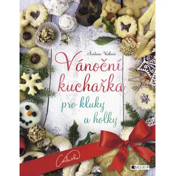Vánoční kuchařka pro kluky a holky - Svatava Vašková (2016, pevná)