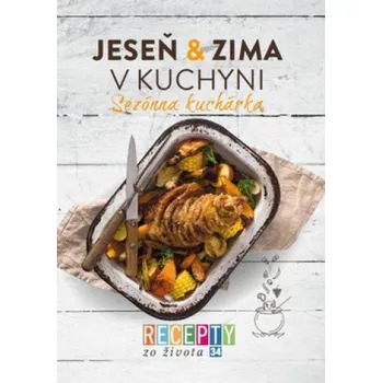 Recepty zo života 34: Jeseň a zima v kuchyni - Ringier (SK)
