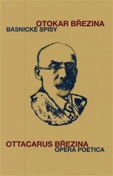 Poezie Básnické spisy: Opera poetica - Otokar Březina