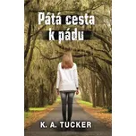 Pátá cesta k pádu - K. A. Tucker