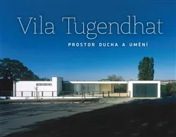 Umění Vila Tugendhat – prostor ducha a umění - Jan Sedlák, Libor Teplý