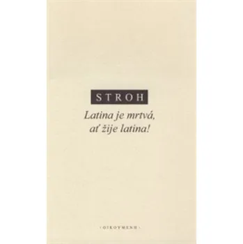 Latina je mrtvá, ať žije latina! - W Stroh