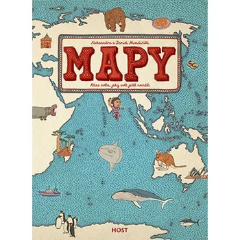 Mapy: Atlas světa, jaký svět ještě neviděl - Aleksandra Mizielińska, Daniel Mizieliński
