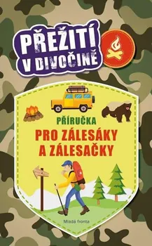 Bystrá hlava Přežití v divočině: Příručka pro zálesáky a zálesačky - Moira Butterfieldová