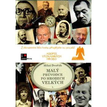 Malý průvodce po hrobech velkých -…