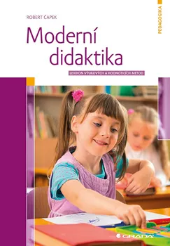 Moderní didaktika: Lexikon výukových a hodnoticích metod - Robert Čapek