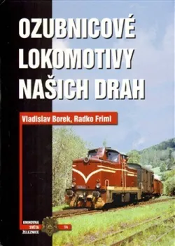 Technika Ozubnicové lokomotivy našich drah - Vladislav Borek, Radko Friml