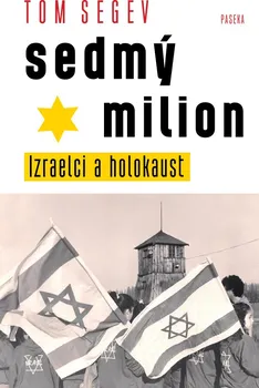 Sedmý milion: Izraelci a holocaust - Tom Segev