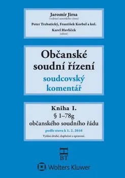 Občanské soudní řízení soudcovský komentář: Kniha I. § 1 až 78g - Jaromír Jirsa