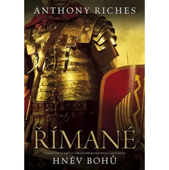Římané Hněv bohů - Anthony Riches