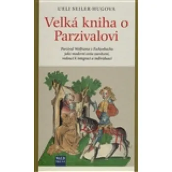 Velká kniha o Parzivalovi - Ueli…