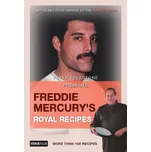 Freddie Mercury’s Royal Recipes - Peter…