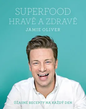 Superfood hravě a zdravě - Jamie Oliver