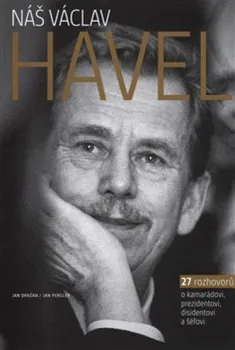Literární biografie Náš Václav Havel - Jan Dražan, Jan Pergler