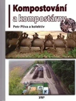 Kompostování a kompostárny - Petr Plíva a kol.