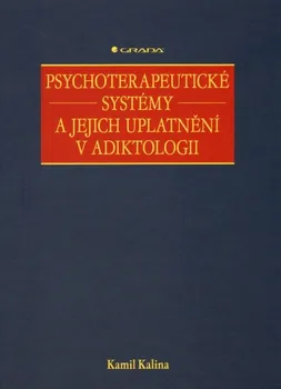 Psychoterapeutické systémy a jejich uplatnění v adiktologii - Kalina Kamil
