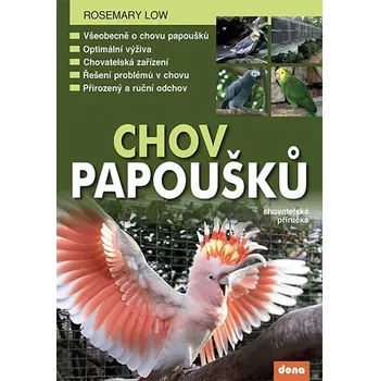 Chovatelství Chov papoušků: Chovatelská příručka - Low Rosemary
