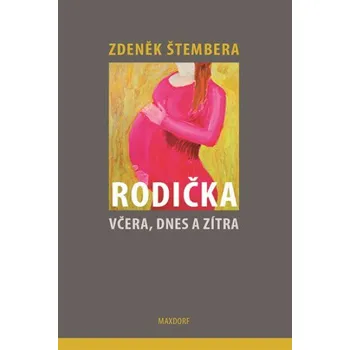 Rodička včera, dnes a zítra - Zdeněk Štembera