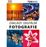 Základy digitální fotografie - Tom Ang