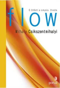 Osobní rozvoj Flow: O štěstí a smyslu života - Mihaly Csikszentmihalyi
