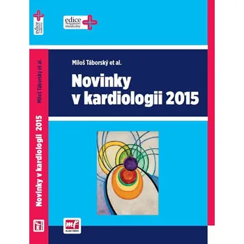 Novinky v kardiologii 2015 - Miloš Táborský a kol.