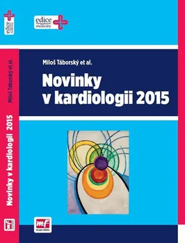 Novinky v kardiologii 2015 - Miloš Táborský a kol.