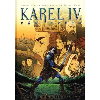 Karel IV. Pán světa: Komiksový příběh největšího českého panovníka - Zdeněk Ležák