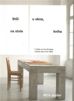 Umění Stůl u okna, na stole kniha: A Table at the Window, a Book Upon the Table - Pavla Melková, Jana Tichá